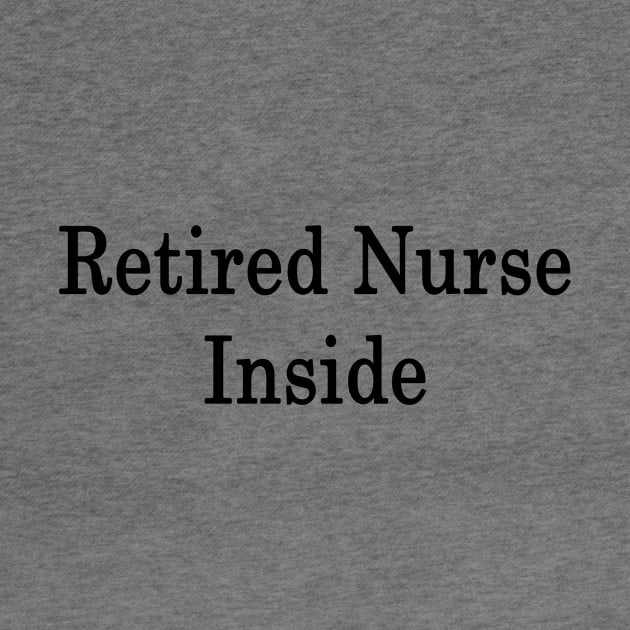 Retired Nurse Inside by supernova23